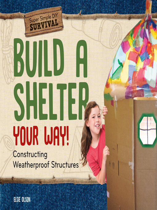 Title details for Build a Shelter Your Way! by Elsie Olson - Available
